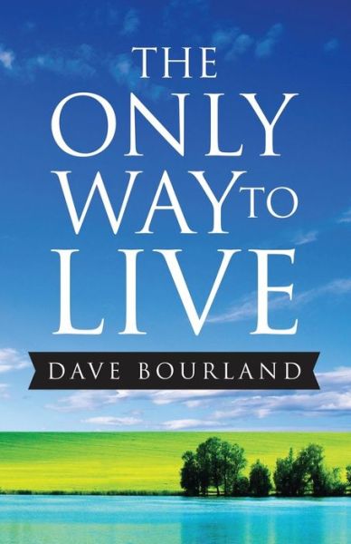 Cover for Dave Bourland · The Only Way to Live (Paperback Book) (2014)