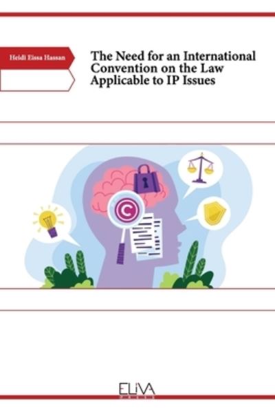 Cover for Heidi Eissa Hassan · The Need for an International Convention on the Law Applicable to IP Issues (Paperback Book) (2021)