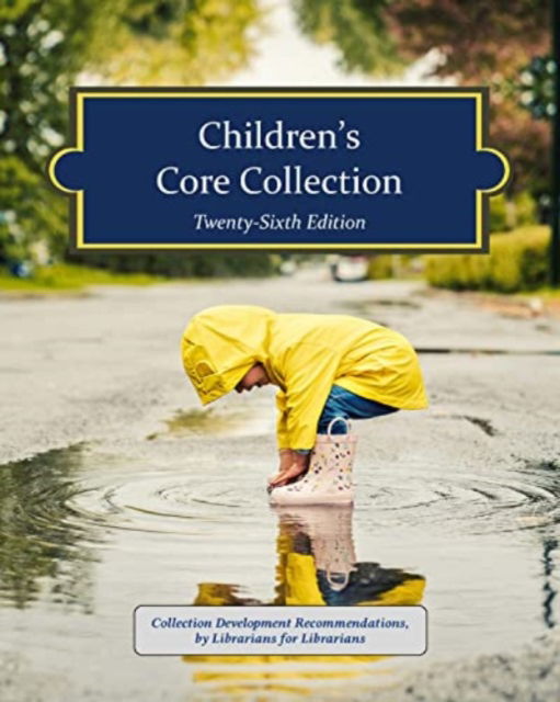 Children's Core Collection, 26th Edition - HW Wilson - Books - H.W. Wilson Publishing Co. - 9781637005095 - August 1, 2023