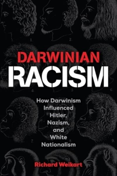 Cover for Richard Weikart · Darwinian Racism: How Darwinism Influenced Hitler, Nazism, and White Nationalism (Paperback Book) (2022)