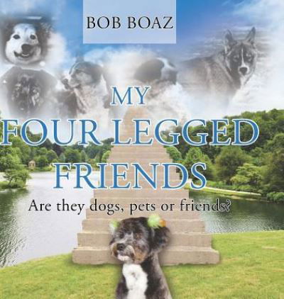 Bob Boaz · My Four Legged Friends (Hardcover bog) (2017)