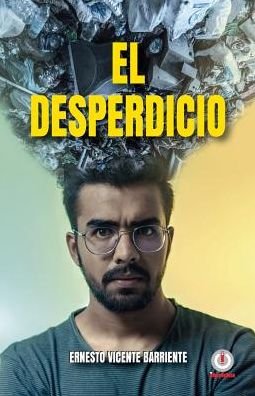 Cover for Ernesto Vicente Barriente · El desperdicio (Pocketbok) (2019)