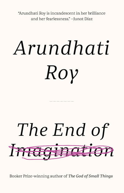 The End of Imagination - Arundhati Roy - Bøger - Haymarket Books - 9781642591095 - 6. september 2019