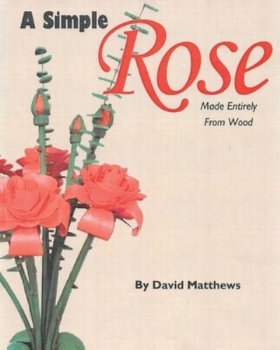 Cover for David Matthews · A Simple Rose Made Entirely From Wood (Paperback Book) (2020)