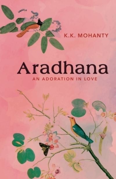 Aradhana - K K Mohanty - Books - BLACK EAGLE BOOKS - 9781645602095 - August 28, 2021