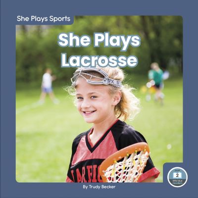 Cover for Trudy Becker · She Plays Lacrosse (Book) (2023)