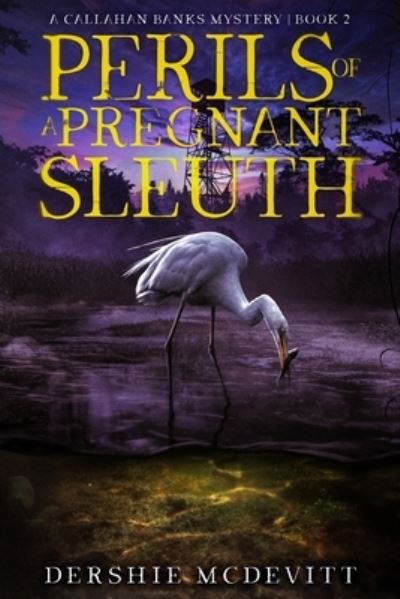 Cover for Dershie McDevitt · Perils of a Pregnant Sleuth (Book) (2022)