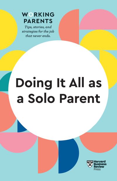 Cover for Harvard Business Review · Doing It All as a Solo Parent (HBR Working Parents Series) - HBR Working Parents Series (Innbunden bok) (2022)