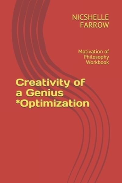 Cover for Nicshelle a Farrow M a Ed · Creativity of a Genius *Optimization (Pocketbok) (2019)