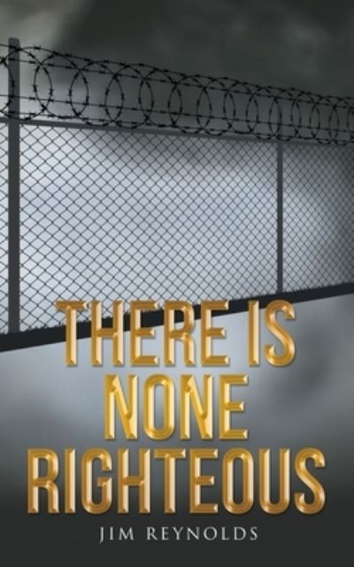 Cover for Jim Reynolds · There Is None Righteous (Book) (2022)