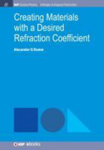Creating Materials with a Desired Refraction Coefficient - Alexander G. Ramm - Books - Morgan & Claypool Publishers - 9781681747095 - December 20, 2017