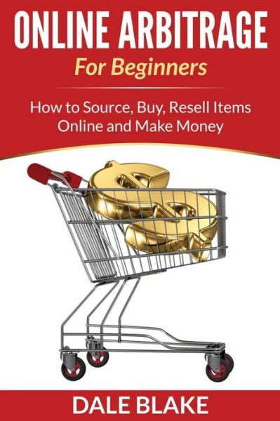 Cover for Dale Blake · Online Arbitrage for Beginners: How to Source, Buy, Resell Items Online and Make Money (Pocketbok) (2015)