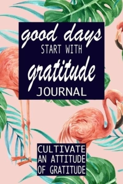 Cover for P Simple Press · Good Days Start With Gratitude (Taschenbuch) (2019)