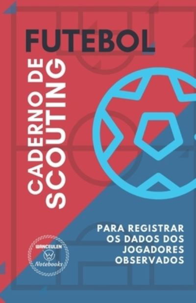 Cover for Wanceulen Notebooks · Futebol. Caderno de Scouting (Paperback Book) (2019)