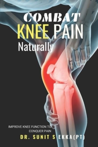 Cover for Sunit Sanjay Ekka (Pt) · Combat Knee Pain Naturally (Paperback Book) (2019)