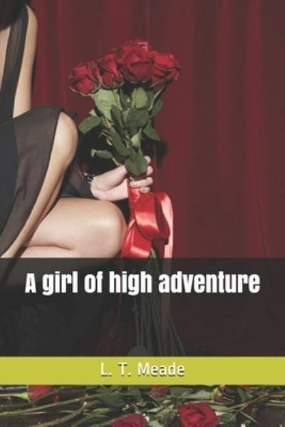 Cover for L T Meade · A girl of high adventure (Paperback Book) (2019)