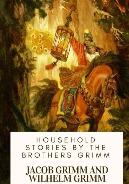 Cover for Wilhelm Grimm · Household Stories by the Brothers Grimm (Paperback Book) (2018)