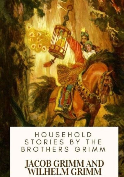 Cover for Wilhelm Grimm · Household Stories by the Brothers Grimm (Paperback Book) (2018)