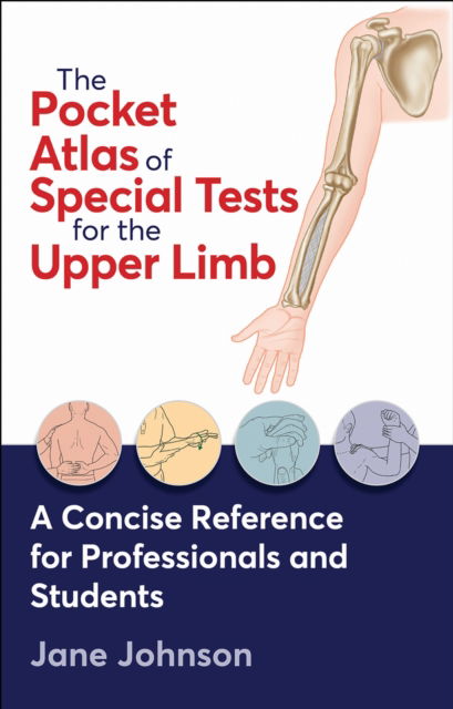 The Pocket Atlas of Special Tests for the Upper Limb - Jane Johnson - Bøger - Human Kinetics Publishers - 9781718243095 - 30. juni 2025