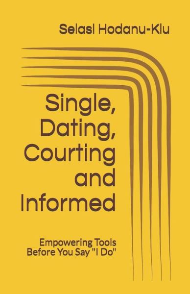 Cover for Selasi Hodanu-Klu · Single, Dating, Courting and Informed (Paperback Book) (2018)