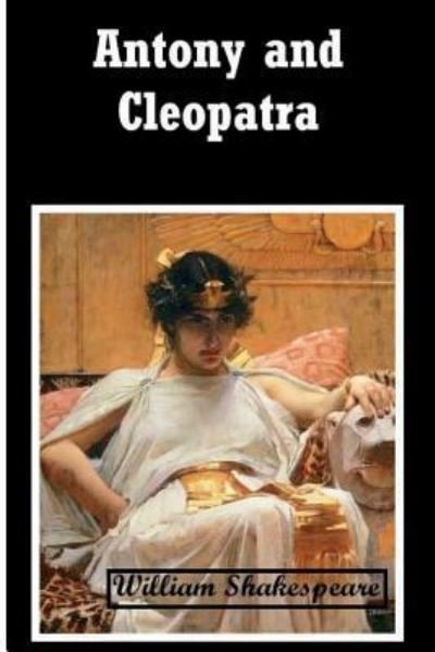 Antony and Cleopatra - William Shakespeare - Kirjat - Createspace Independent Publishing Platf - 9781724422095 - perjantai 27. heinäkuuta 2018