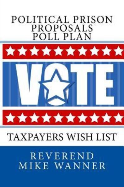 Cover for Reverend Mike Wanner · Political Prison Proposals Poll Plan (Pocketbok) (2018)