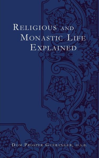 Cover for Dom Prosper Gueranger · Religous and Monastic Life Explained (Buch) (2024)