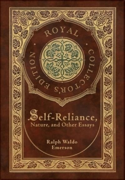 Cover for Ralph Waldo Emerson · Self-Reliance, Nature, and Other Essays (Royal Collector's Edition) (Case Laminate Hardcover with Jacket) (Inbunden Bok) [Royal Collector's edition] (2021)