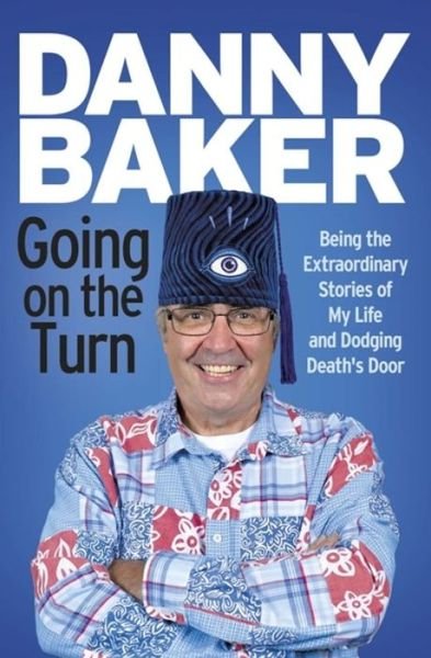 Cover for Danny Baker · Going on the Turn: Being the Extraordinary Stories of My Life and Dodging Death's Door (Taschenbuch) (2018)