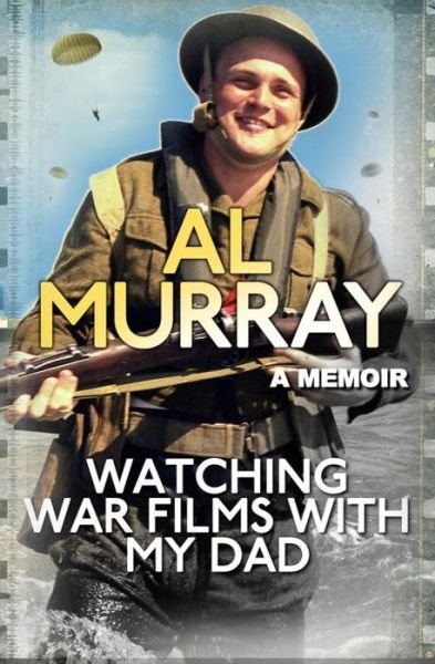 Cover for Al Murray · Watching War Films with My Dad (Hardcover bog) (2013)