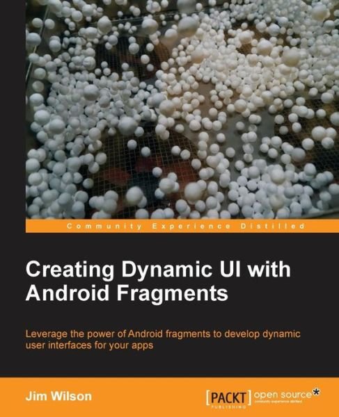 Cover for Jim Wilson · Creating Dynamic UI with Android Fragments (Taschenbuch) (2013)