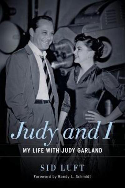 Cover for Sidney Luft · Judy and I: My Life with Judy Garland (Hardcover Book) (2017)