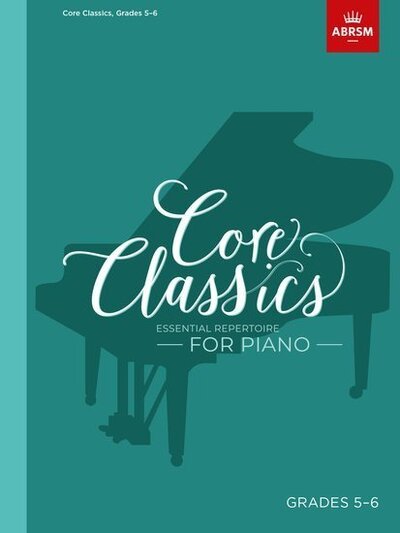 Cover for Abrsm · Core Classics, Grades 5-6: Essential repertoire for piano - ABRSM Exam Pieces (Sheet music) (2020)