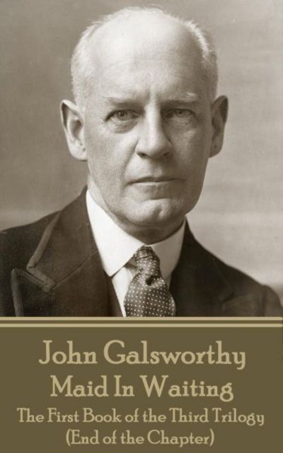 Cover for John Galsworthy · John Galsworthy - Maid in Waiting (Paperback Book) (2017)