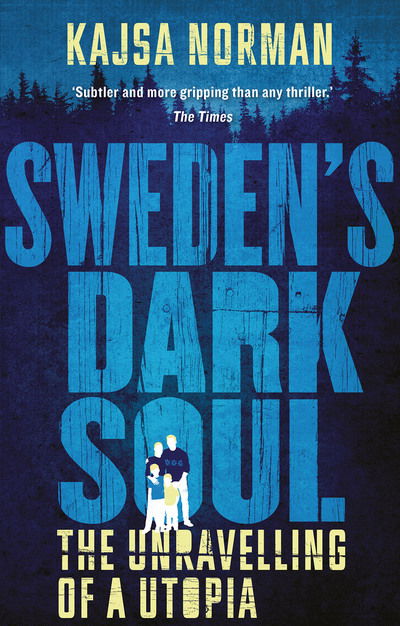 Cover for Kajsa Norman · Sweden's Dark Soul: The Unravelling of a Utopia (Taschenbuch) (2020)