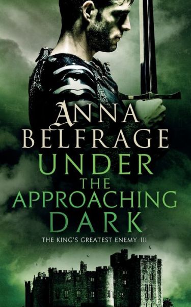 Cover for Anna Belfrage · Under the Approaching Dark: The King's Greatest Enemy (Paperback Book) (2017)