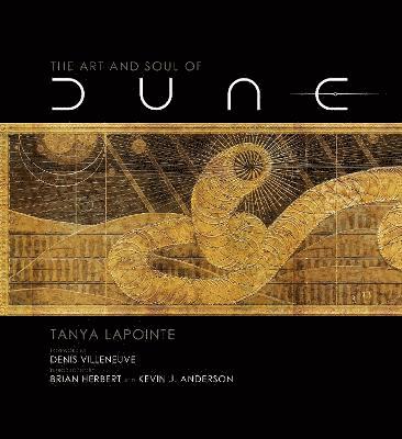 Cover for Tanya Lapointe · The Art and Soul of Dune (Innbunden bok) (2021)