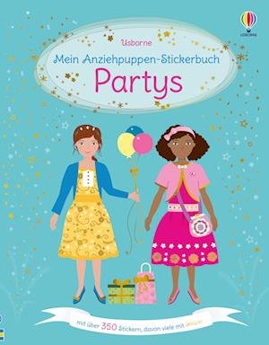Mein Anziehpuppen-Stickerbuch: Partys - Fiona Watt - Kirjat - Usborne - 9781789418095 - keskiviikko 21. syyskuuta 2022