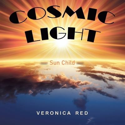 Cosmic Light - Veronica Red - Livros - Xlibris AU - 9781796009095 - 25 de fevereiro de 2020