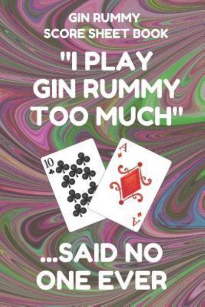 Gin Rummy Score Sheet Book - Gin Rummy Essentials - Livres - Independently Published - 9781798120095 - 26 février 2019