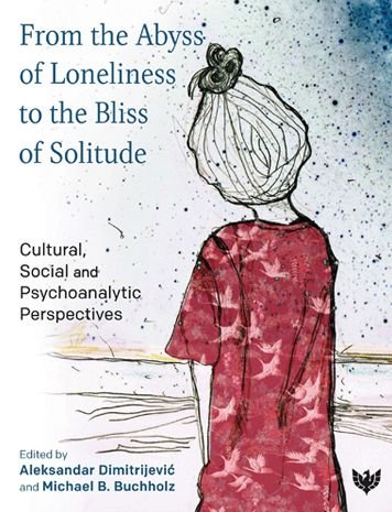 Cover for From the Abyss of Loneliness to the Bliss of Solitude: Cultural, Social and Psychoanalytic Perspectives (Paperback Bog) (2022)