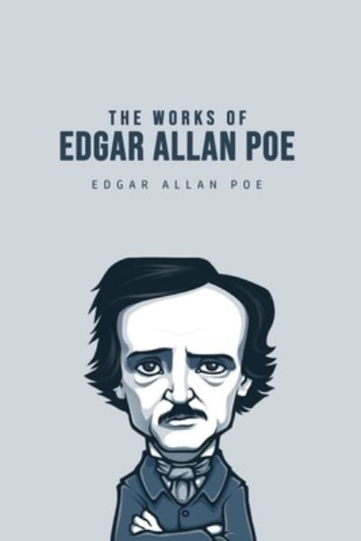 The Works of Edgar Allan Poe - Edgar Allan Poe - Kirjat - Yorkshire Public Books - 9781800607095 - torstai 25. kesäkuuta 2020