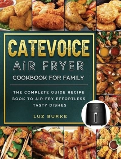 Cover for Luz Burke · CateVoice Air Fryer Cookbook for Family (Hardcover bog) (2021)