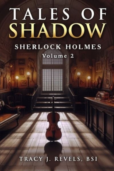 Sherlock Holmes: Tales of Shadow - Tales of Light, Shadow and Darkness - Tracy Revels - Livres - MX Publishing - 9781804245095 - 26 octobre 2024