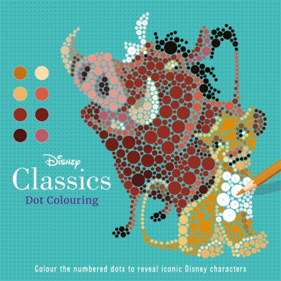 Cover for Walt Disney · Disney Classics: Dot Colouring - Colour-by-numbers (Paperback Book) (2025)