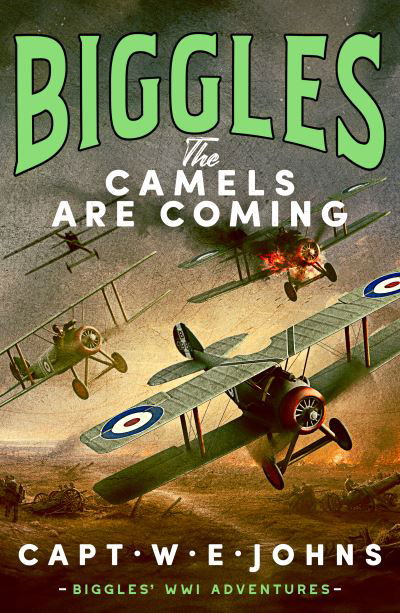 Biggles: The Camels are Coming - Biggles' WW1 Adventures - Captain W. E. Johns - Książki - Canelo - 9781835980095 - 18 lipca 2024