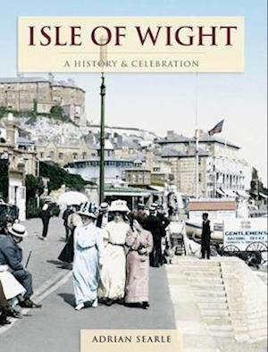 Cover for Adrian Searle · Isle Of Wight - A History And Celebration (Paperback Book) (2011)