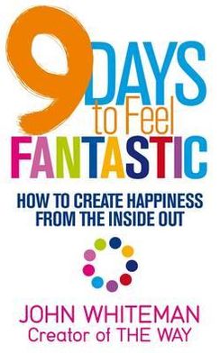 Cover for John Whiteman · 9 Days to Feel Fantastic: How to Create Happiness from the Inside Out (Paperback Book) (2012)