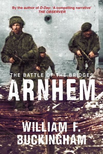 Cover for William F. Buckingham · Arnhem: The Complete Story of Operation Market Garden 17-25 September 1944 (Hardcover Book) (2019)