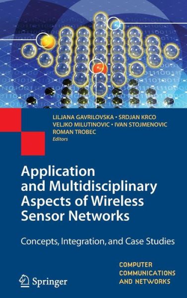 Cover for Liljana Gavrilovska · Application and Multidisciplinary Aspects of Wireless Sensor Networks: Concepts, Integration, and Case Studies - Computer Communications and Networks (Hardcover Book) (2010)